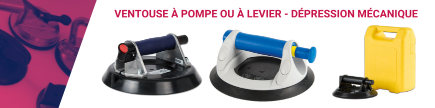 Ventouse à pompe ou à levier - Dépression Mécanique