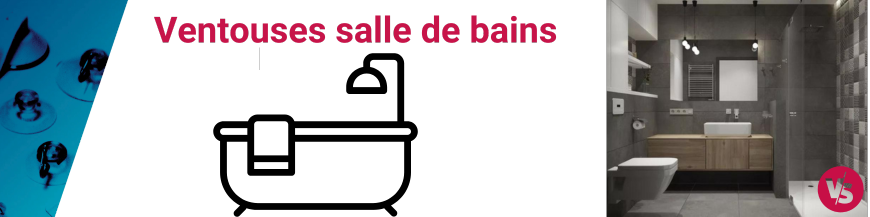 Ventouses pour salle de bains