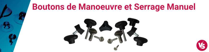 Boutons de manoeuvre et serrage manuel