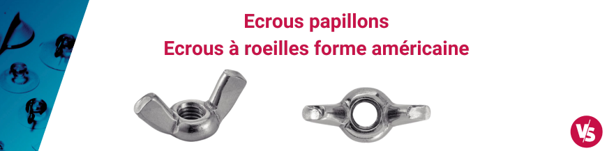 Ecrous papillons ou écrous à oreilles